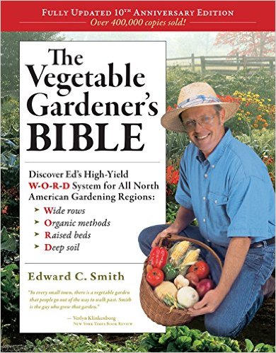 Vegetable Gardener's Bible by Edward C. Smith
