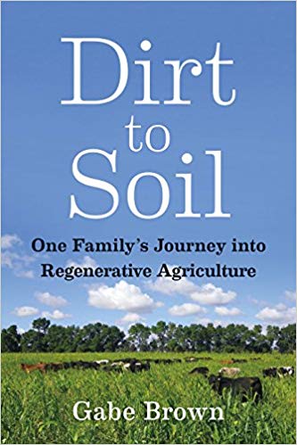 Dirt To Soil by Gabe Brown https://amzn.to/2BAMQ5f